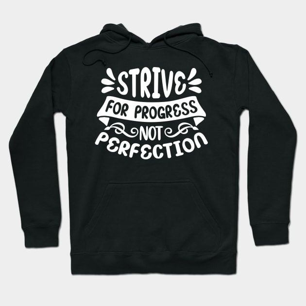 strive for progress not perfection Hoodie by Horisondesignz